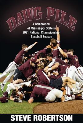 Dawg Pile, A Celebration of Mississippi State’s 2021 National Championship Season Book