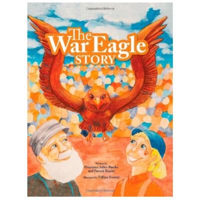 The War Eagle Story by Francesca Adler-Baeder and Patrick Baeder